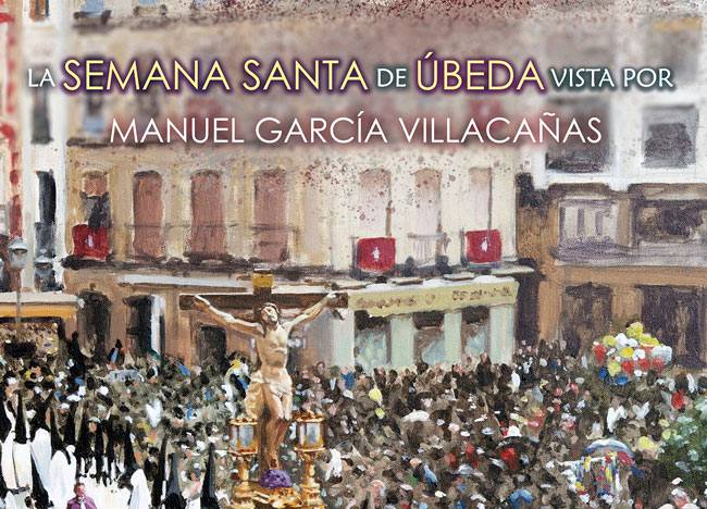 Semana Santa Úbeda vista por Manuel García Villacañas