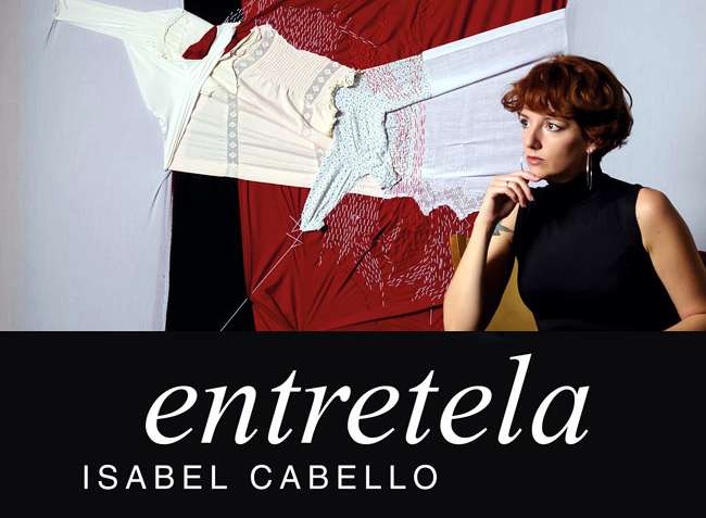 Exposición Entretela Isabel Cabello Arrabal