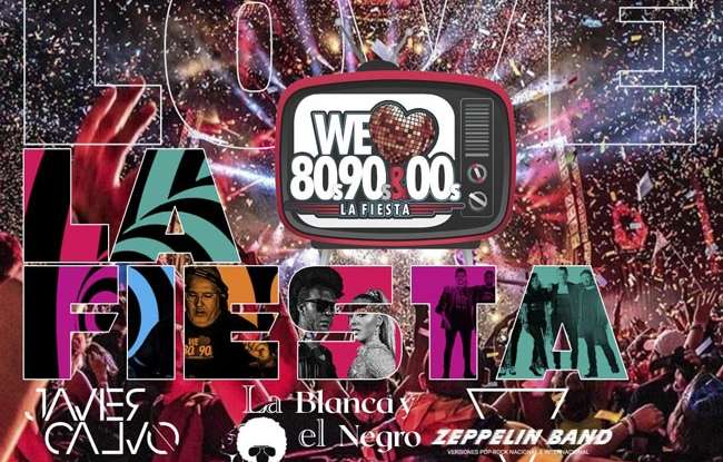 Concierto We Love 80s 90s 00s La Fiesta