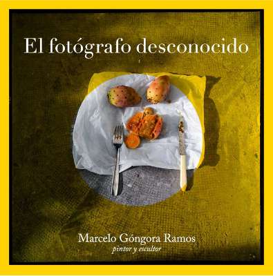 Exposición Fotografía Marcelo Góngora - El Fotógrafo Desconocido