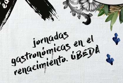 XXI Jornadas Gastronómicas Renacimiento Úbeda