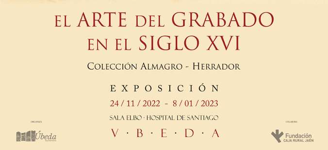 Exposición Arte Grabado Siglo XVI Úbeda 2022