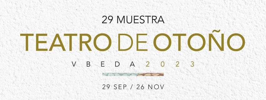 Muestra de Teatro de Otoño Úbeda 2023