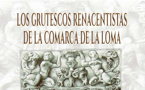 Exposición Grutescos Renacentistas en Comarca de la Loma